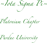 ~Iota Sigma Pi~
Plutonium Chapter
Purdue University