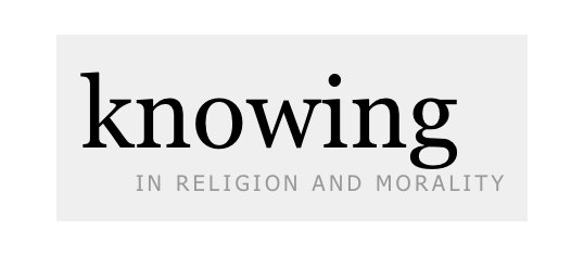 
 knowing
     IN RELIGION AND MORALITY

